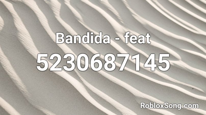 Bandida - (feat. Sobs, Sueth, Sos & Duzz) UCLÃ Roblox ID