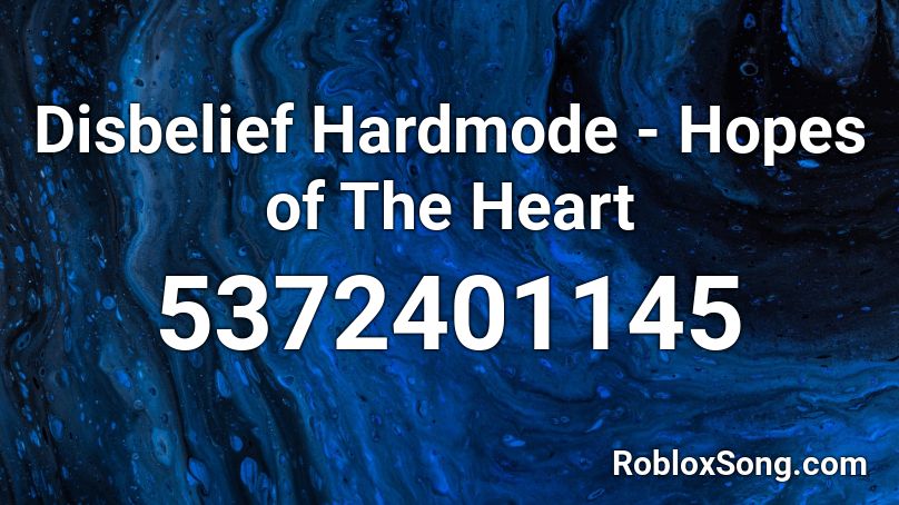 Disbelief Hardmode - Hopes of The Heart Roblox ID