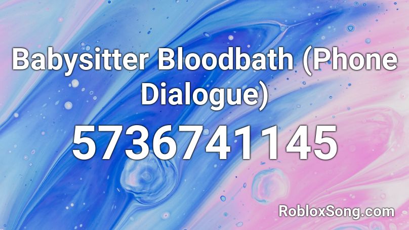 Babysitter Bloodbath (Phone Dialogue) Roblox ID