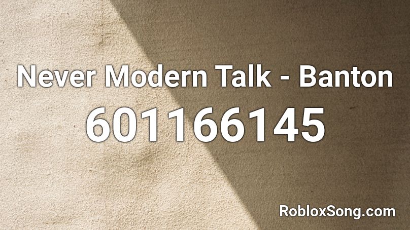 Never Modern Talk - Banton Roblox ID