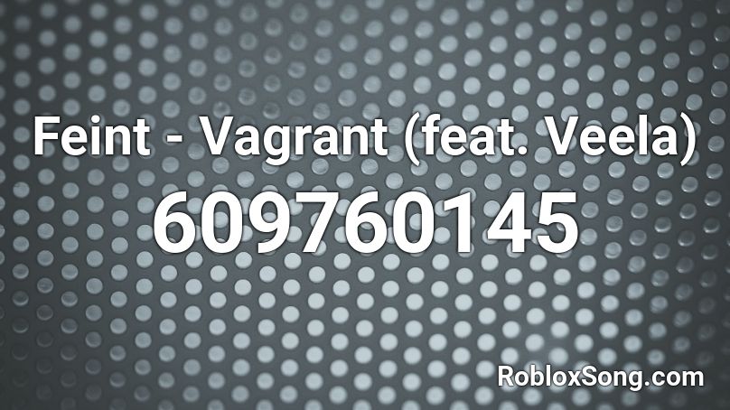 Feint - Vagrant (feat. Veela) Roblox ID
