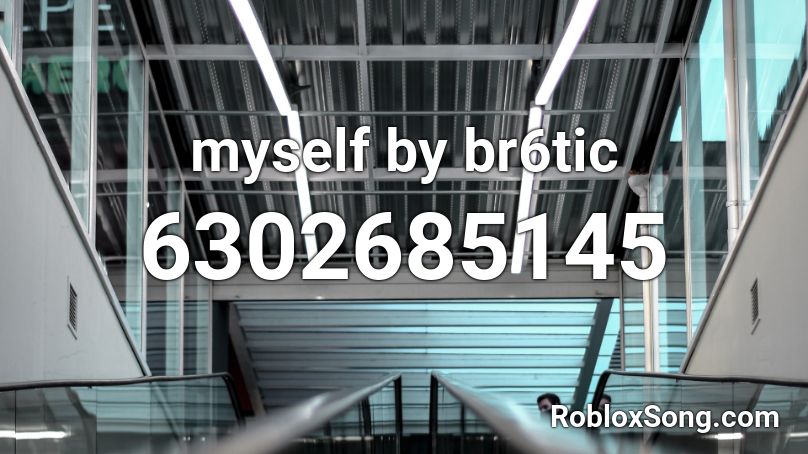 myself by br6tic Roblox ID