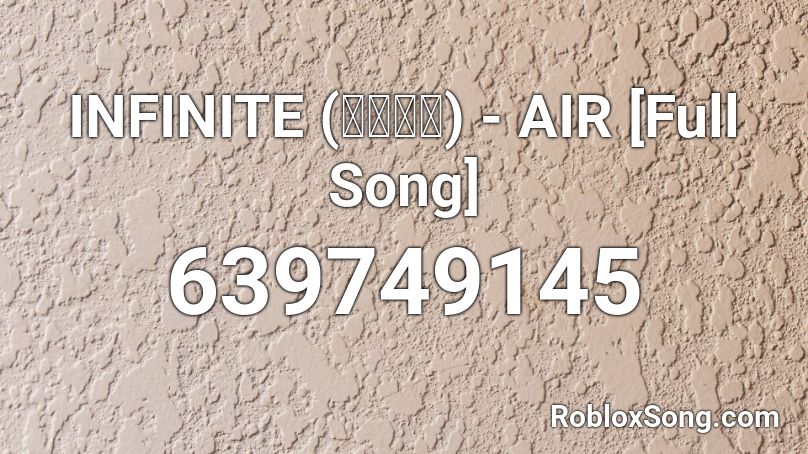 INFINITE (인피니트) - AIR [Full Song] Roblox ID