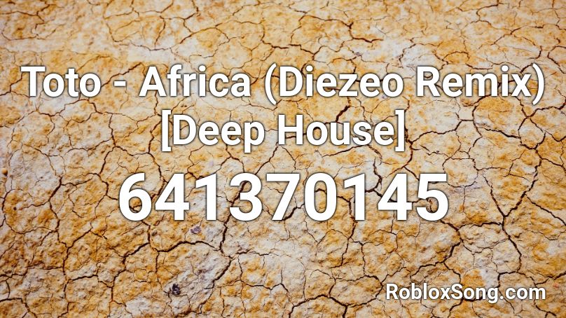 Toto - Africa (Diezeo Remix) [Deep House] Roblox ID