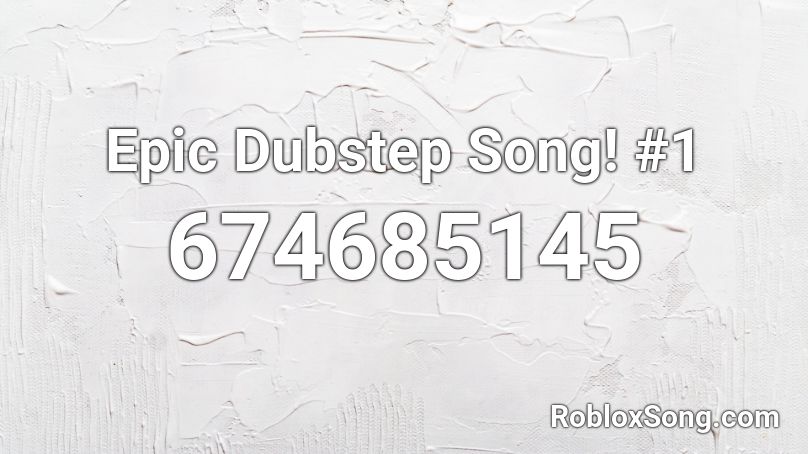 Epic Dubstep Song! #1 Roblox ID
