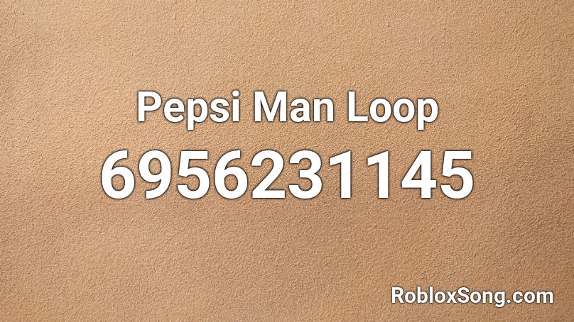 Pepsi Man Loop Roblox ID