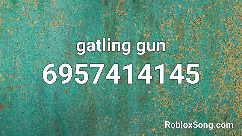 gatling gun Roblox ID