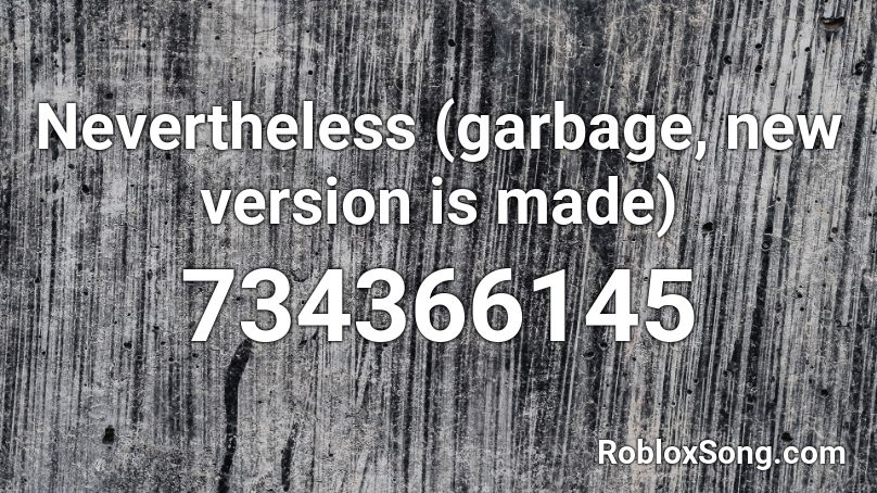Nevertheless (garbage, new version is made) Roblox ID