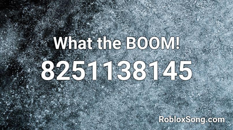 What the BOOM! Roblox ID