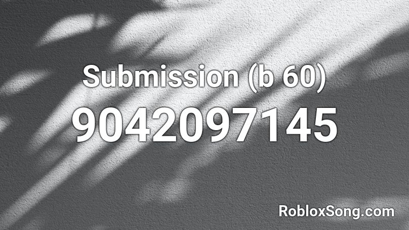 Submission (b 60) Roblox ID