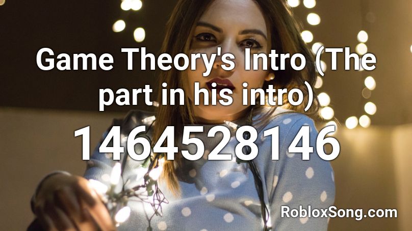 Game Theory's Intro (The part in his intro) Roblox ID
