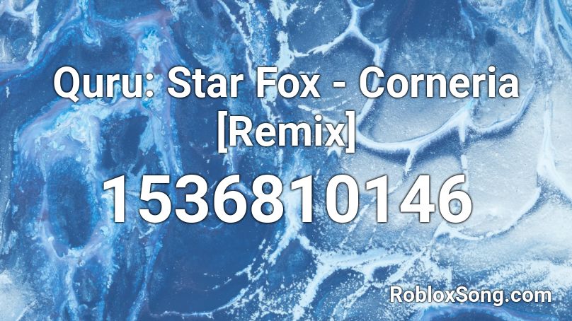 Quru: Star Fox - Corneria [Remix] Roblox ID