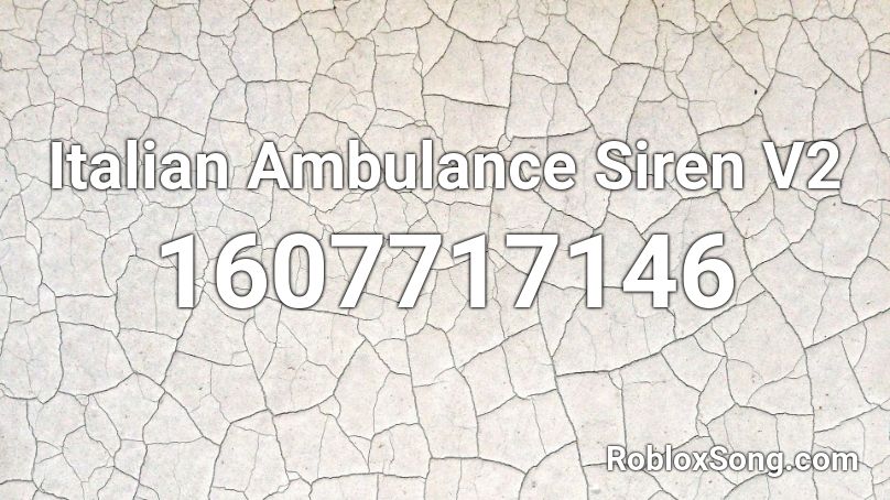 Italian Ambulance Siren V2 Roblox Id Roblox Music Codes - roblox ambulance siren id