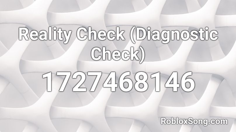 Reality Check (Diagnostic Check) Roblox ID