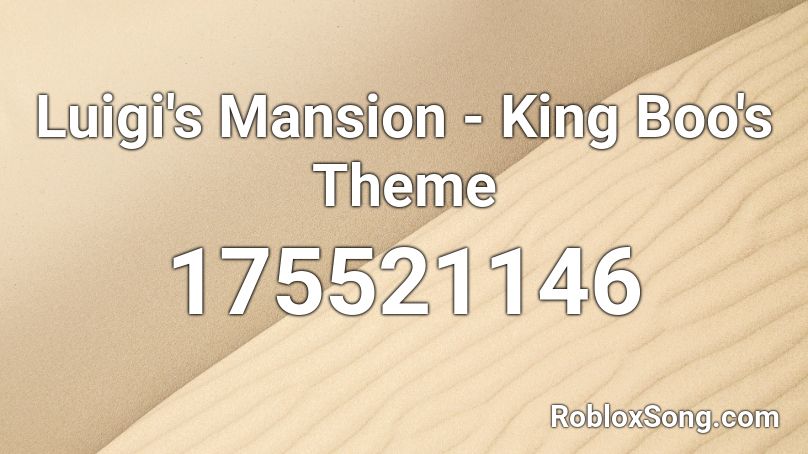 Luigi's Mansion - King Boo's Theme Roblox ID