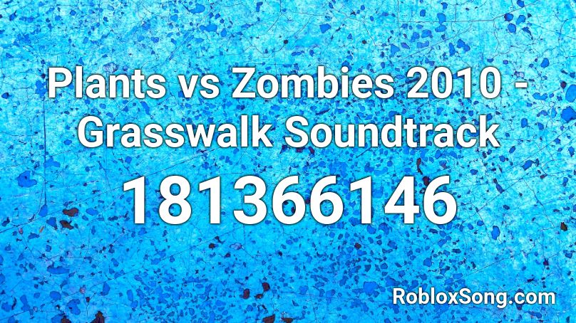 Plants vs Zombies 2010 - Grasswalk Soundtrack Roblox ID