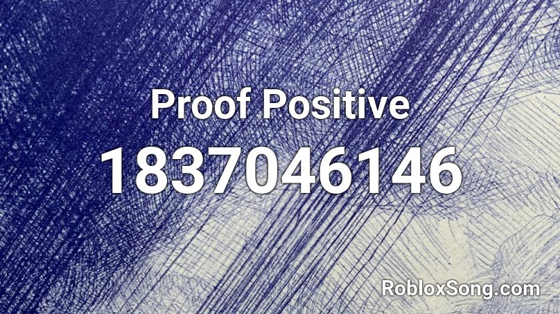 Proof Positive Roblox ID