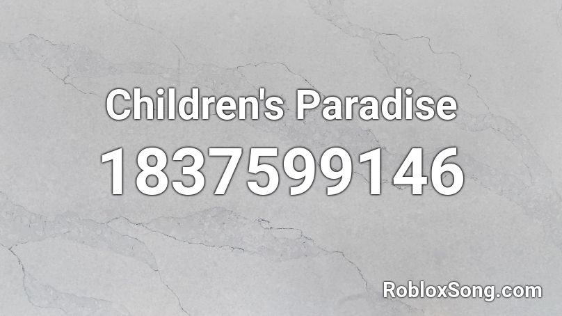 Children's Paradise Roblox ID