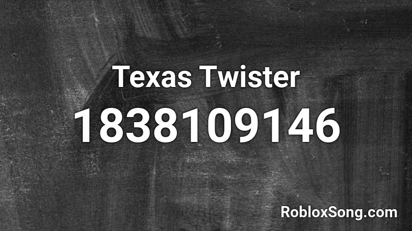 Texas Twister Roblox ID