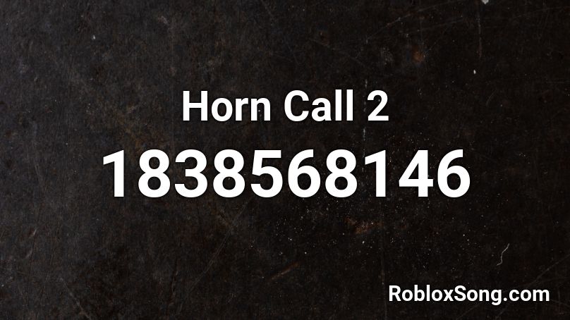 Horn Call 2 Roblox ID