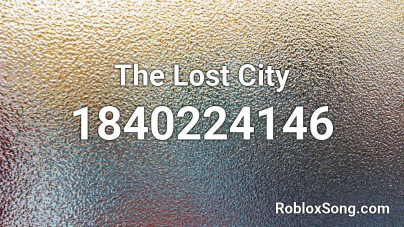 The Lost City Roblox ID