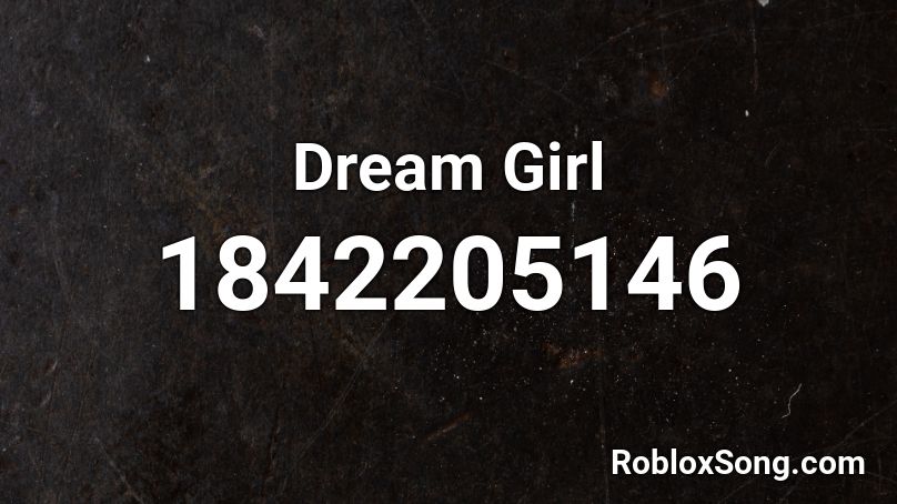 Dream Girl Roblox ID