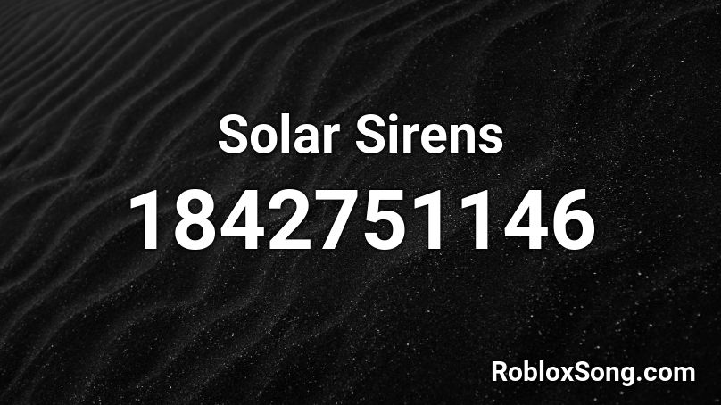 Solar Sirens Roblox ID