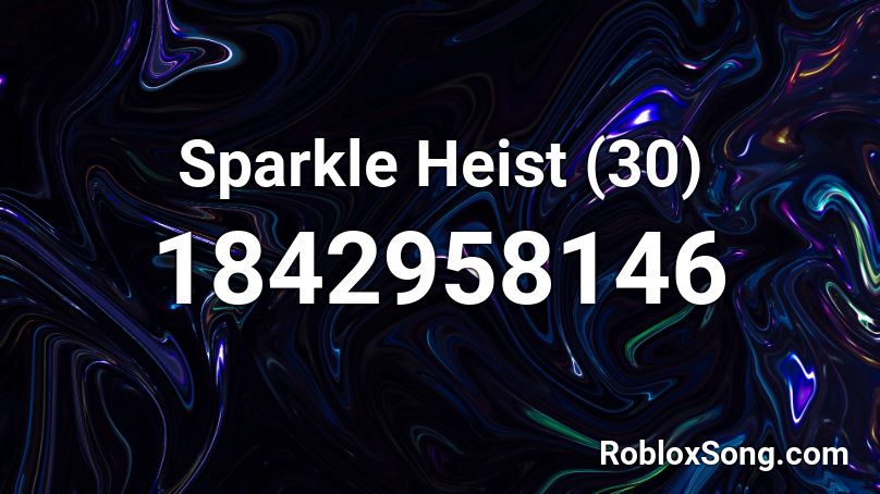 Sparkle Heist (30) Roblox ID