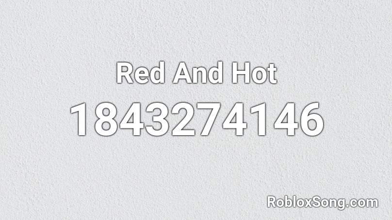 Red And Hot Roblox ID