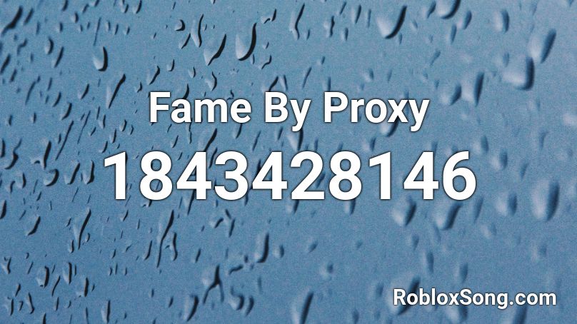 Fame By Proxy Roblox ID