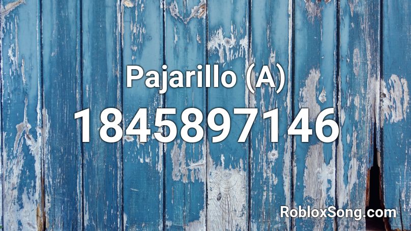 Pajarillo (A) Roblox ID