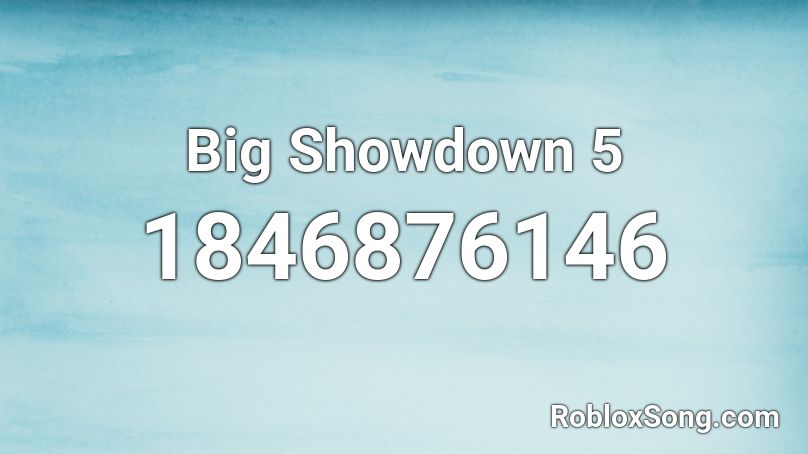 Big Showdown 5 Roblox ID