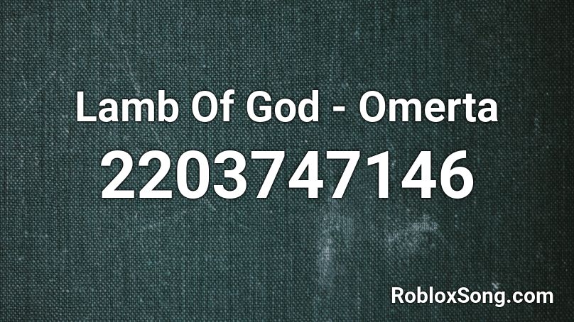 Lamb Of God - Omerta  Roblox ID