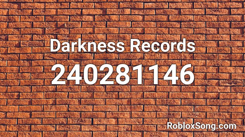 Darkness Records Roblox ID