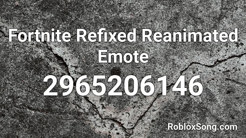 Fortnite Refixed Reanimated Emote Roblox ID