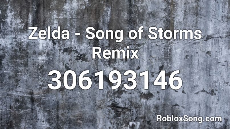 Zelda - Song of Storms Remix Roblox ID
