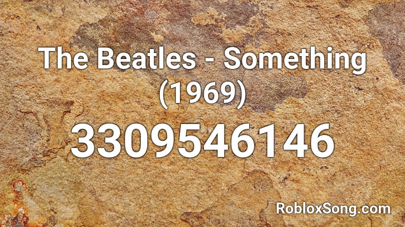 The Beatles - Something (1969) Roblox ID