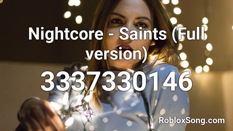 Nightcore - Saints (Full version) Roblox ID