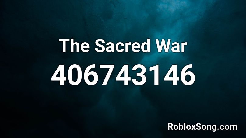 The Sacred War Roblox ID