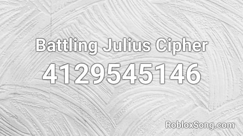 Battling Julius Cipher Roblox ID