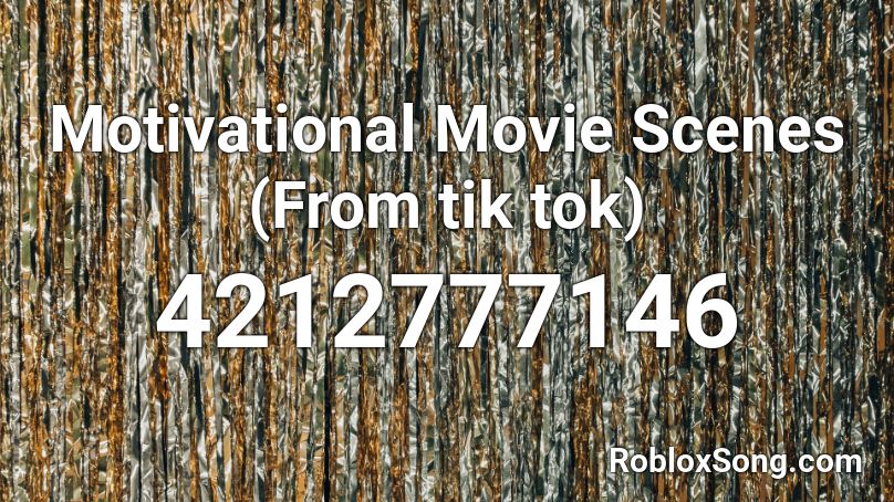 Motivational Movie Scenes (From tik tok) Roblox ID