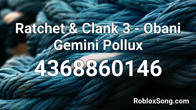 Ratchet & Clank 3 - Obani Gemini Pollux Roblox ID