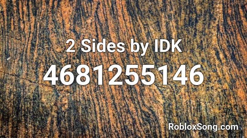 2 Sides by IDK Roblox ID