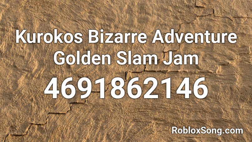 Kurokos Bizarre Adventure Golden Slam Jam Roblox ID