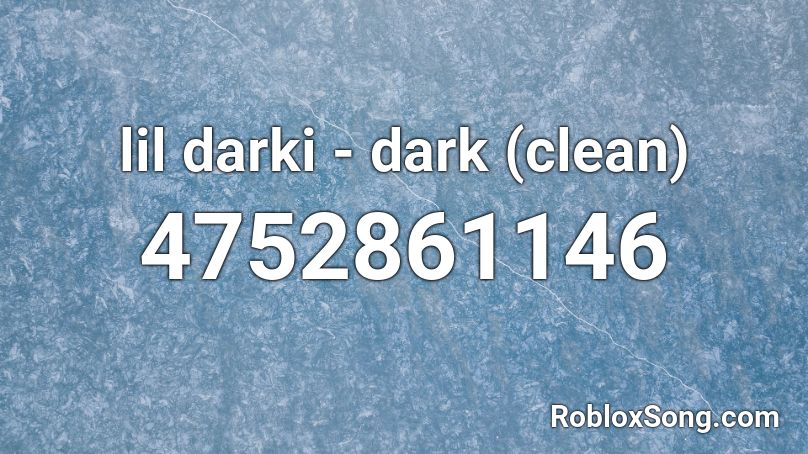 lil darki - dark (clean) Roblox ID