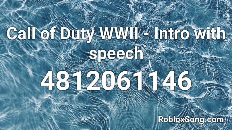 Call of Duty WWII - Intro with speech Roblox ID