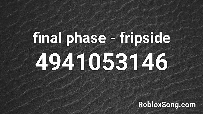 final phase - fripside Roblox ID