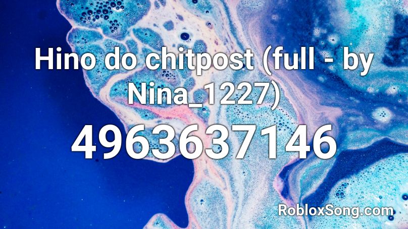 Hino do chitpost (full - by Senpai_xk) Roblox ID