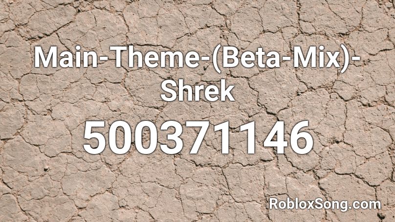 Main-Theme-(Beta-Mix)-Shrek Roblox ID