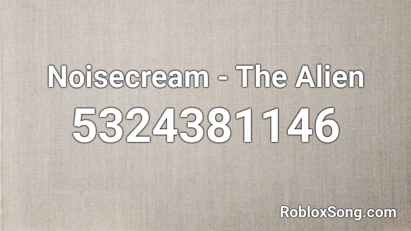 Noisecream - The Alien Roblox ID